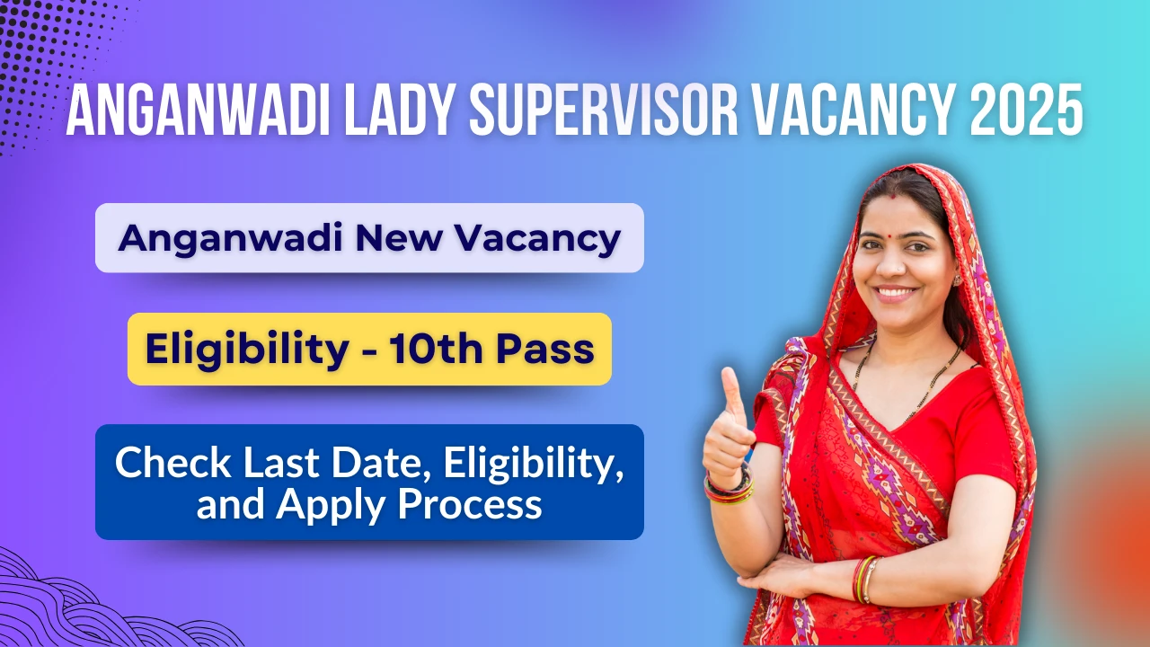 Anganwadi Lady Supervisor Vacancy 2025